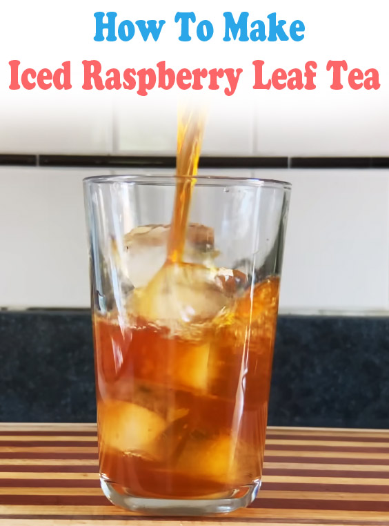 How To Make Iced Raspberry Leaf Tea
