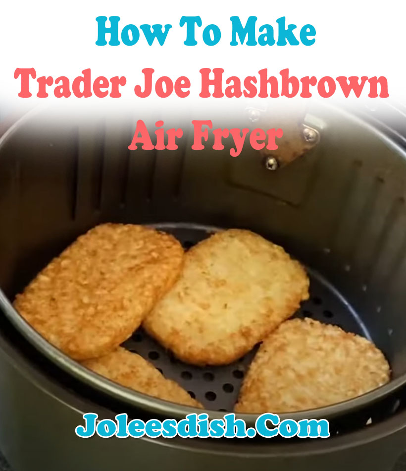 Trader Joe Hashbrown Recipe Air Fryer