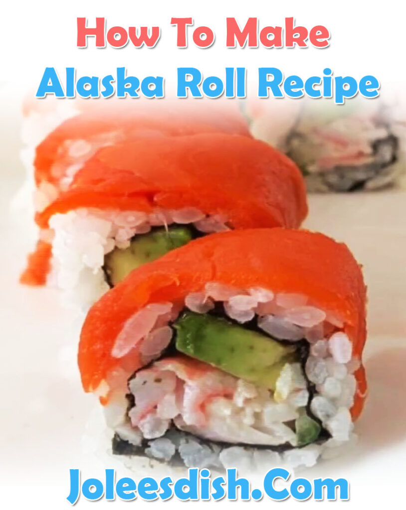 How To Make Alaska Roll Recipe