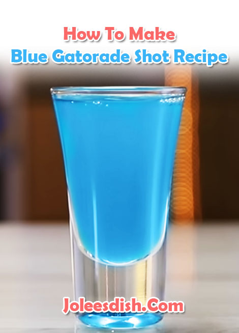 How To Make Blue Gatorade Shot